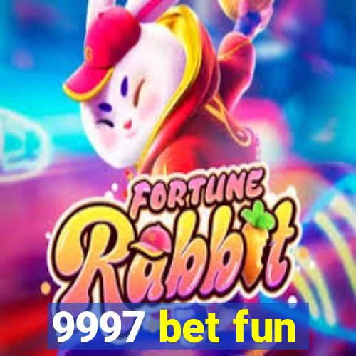 9997 bet fun